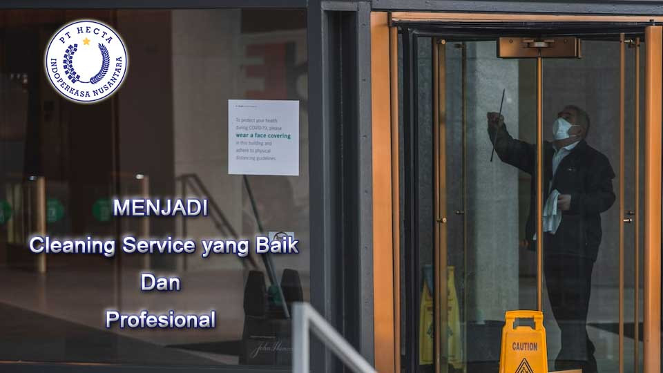 >MENJADI  Cleaning Service yang Baik  Dan  Profesional