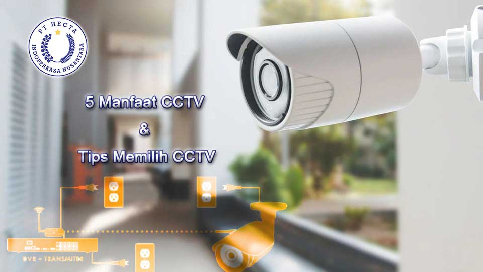 >Ketahui 5 Manfaat CCTV dan Tips Memilih CCTV Sesuai Kebutuhan