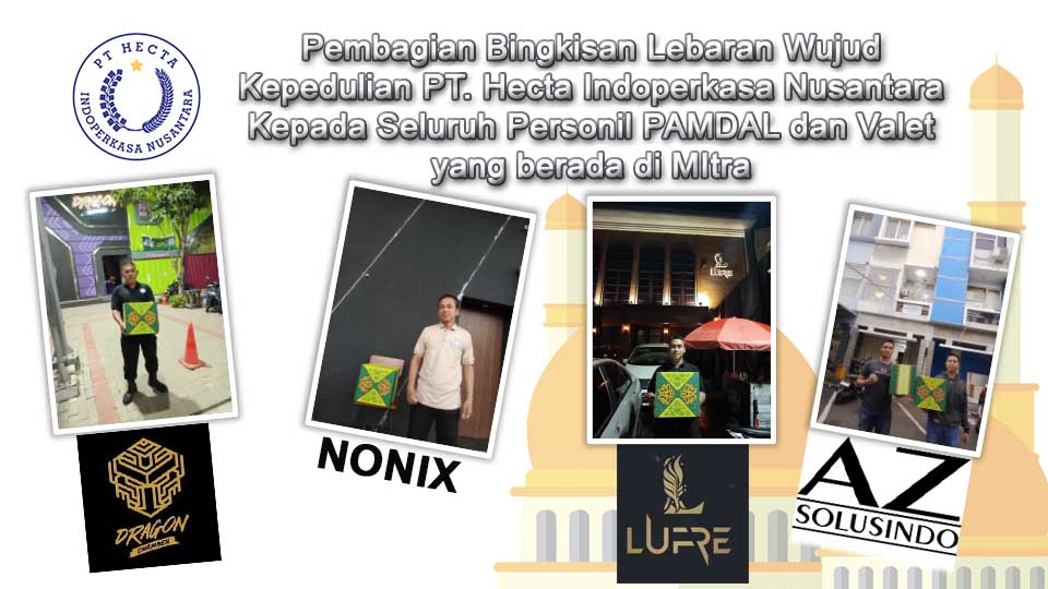 Pembagian Bingkisan Lebaran Wujud Kepedulian PT. Hecta Indoperkasa Nusantara Kepada Seluruh Personil PAMDAL yang berada di MItra